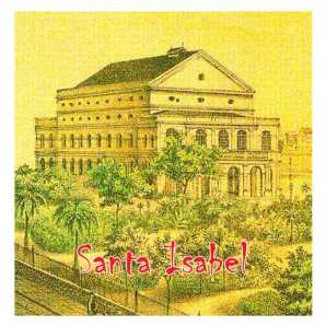 Teatro de Santa Isabel: História e Glórias em 166 anos
